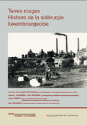 Terres rouges - Histoire de la sidérurgie luxembourgeoise