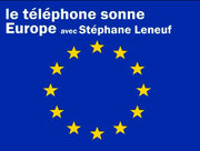 Le téléphone sonne Europe, une émission mensuelle animée par Stéhane Leneuf