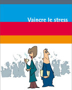 Vaincre le stress : brochure publiée au Luxembourg par l'OGBL et la Ligue luxembourgeoise d'hygiène mentale, avec le soutien du MInistère de la Santé