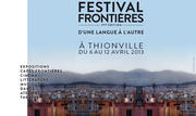 Pour sa troisième édition, le festival Frontières aura pour thème "D'une langue à l'autre", à Thionville du 6 au 12 avril 2013